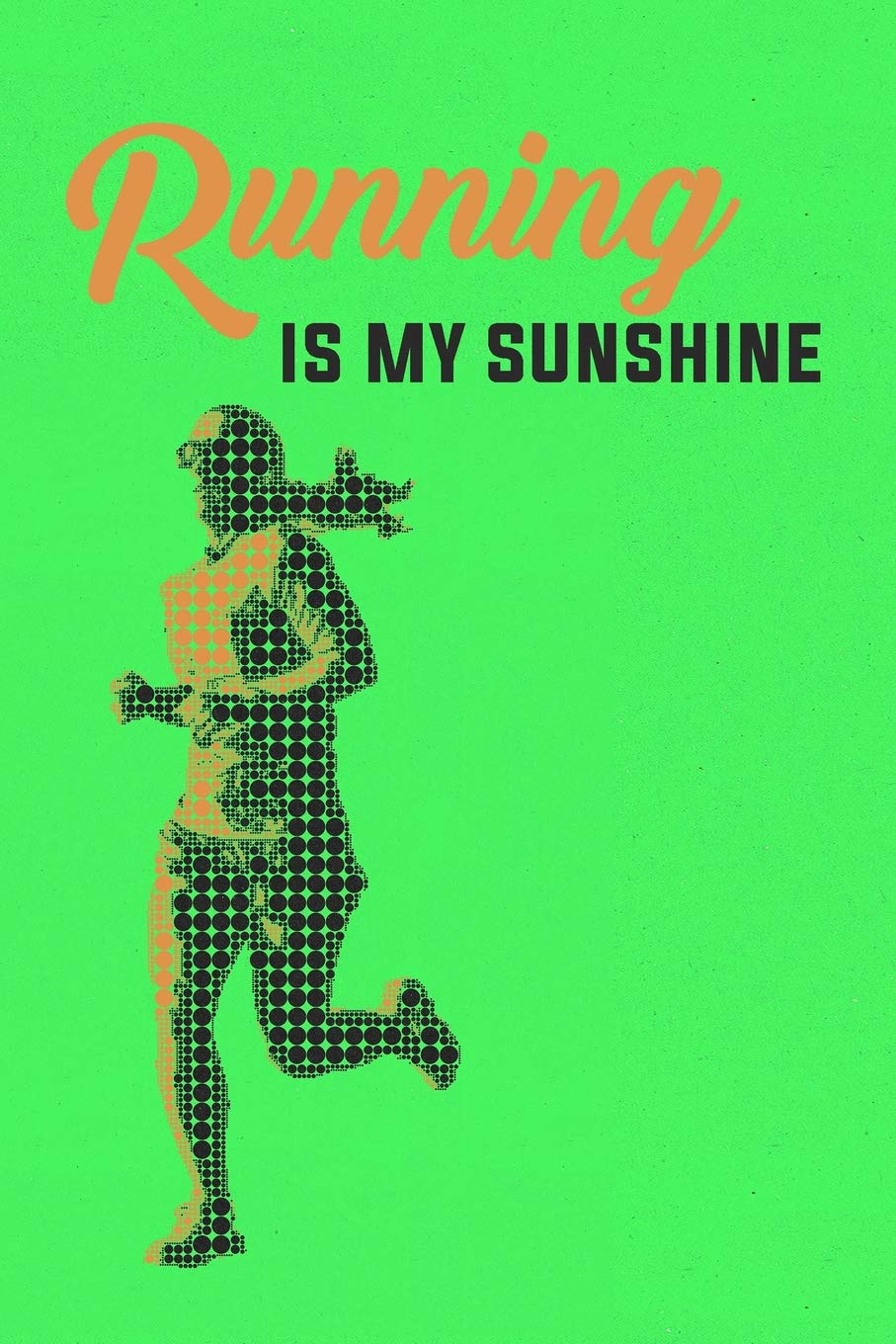 Running is my Sunshine: Runners Daily Motivational Book Daily Runners Log Book and Running Tracker Books
