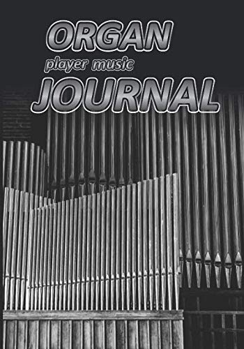 Organ player music Journal: Music blank sheets notebook for musicians and songwriters. (Awesome Music notebooks, Band 23) Arts & Music
