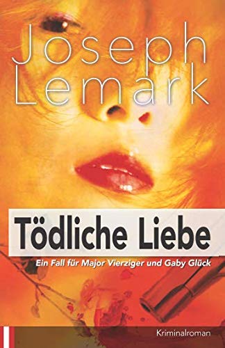 Tödliche Liebe: Ein Fall für Josef Vierziger und Gaby Glück Suspense & Thrillers