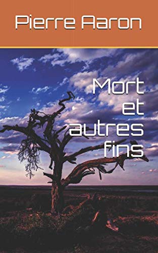 Mort et autres fins (En espérant de bonnes nouvelles, Band 1) Essays & Short Stories