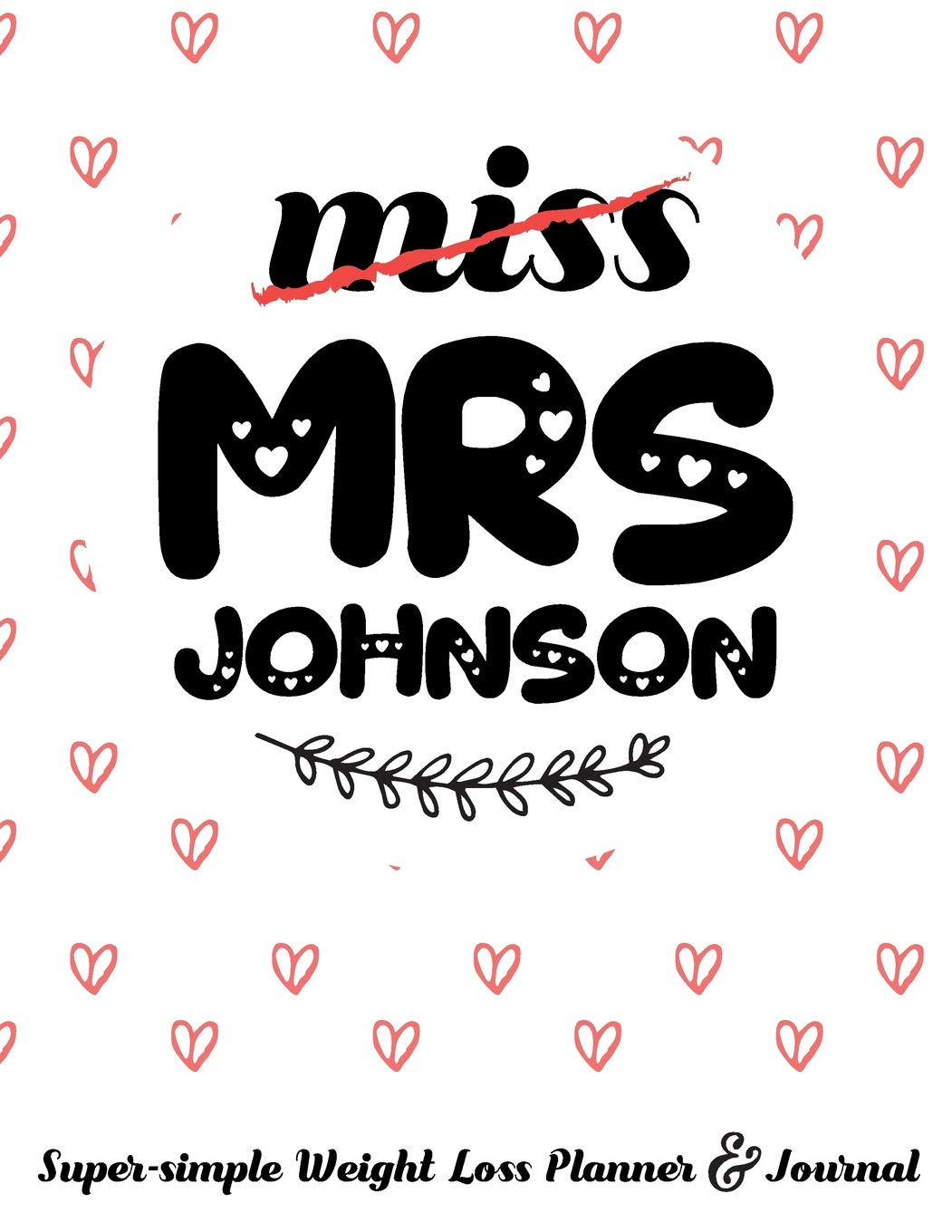 miss MRS JOHNSON Super-simple Weight Loss Planner & Journal: Food Log Journal with Diet Diary and Weight Loss Tracker Worksheets Business, Finance & Career