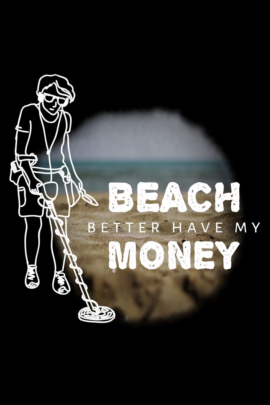 Beach Better Have My Money: Blank Lined Journal to Write In - Ruled Writing Notebook Books