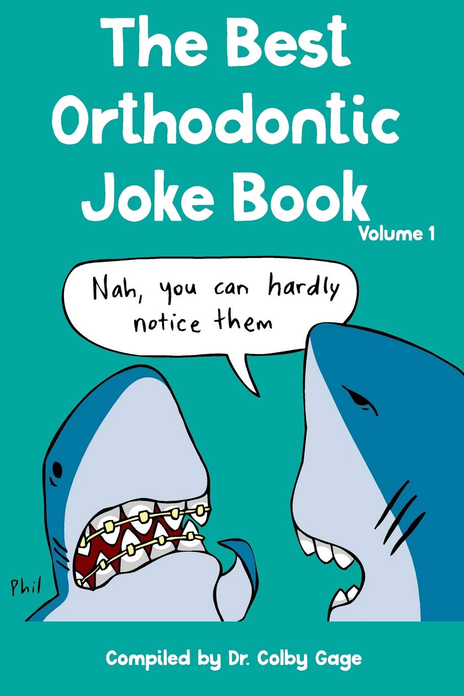 The Best Orthodontic Joke Book: Volume I Books