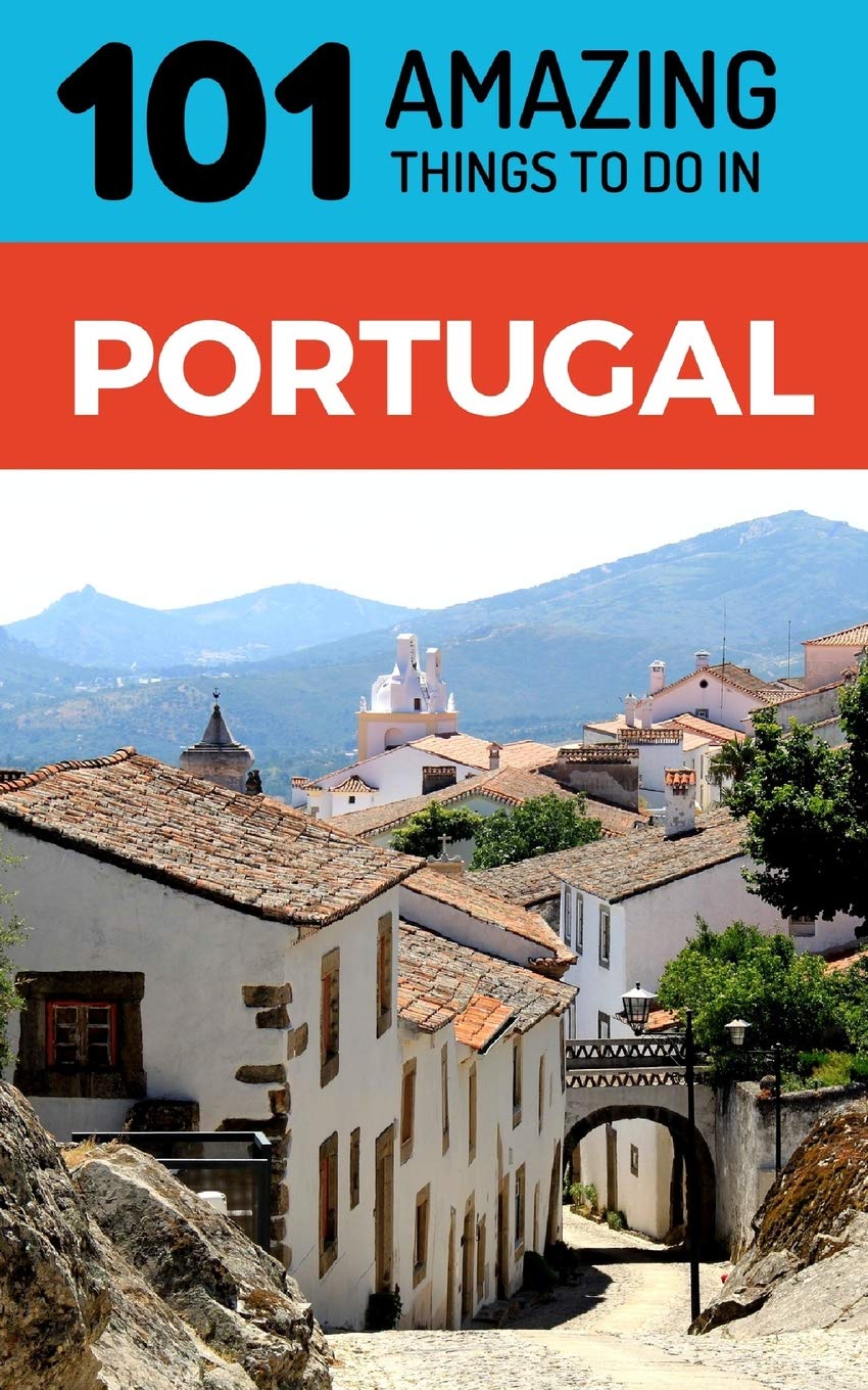 101 Amazing Things to Do in Portugal: Portugal Travel Guide Leisure, Home & Garden