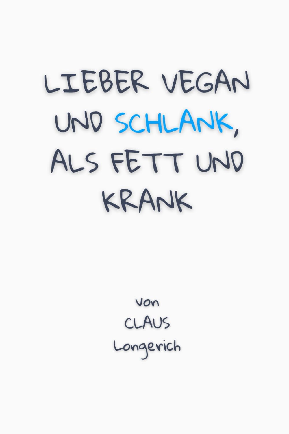 Lieber Vegan und schlank, als Fett und krank!: Wie Du Dein Wunschgewicht erreichst, richtig viel Energie hast und ewig gesund lebst! Leisure, Home & Garden
