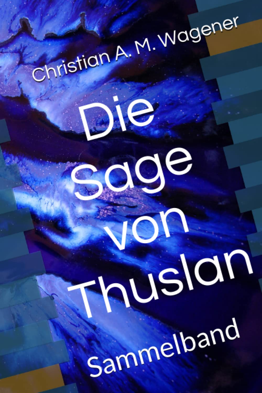 Die Sage von Thuslan: Sammelband Fantasy & Sci-Fi