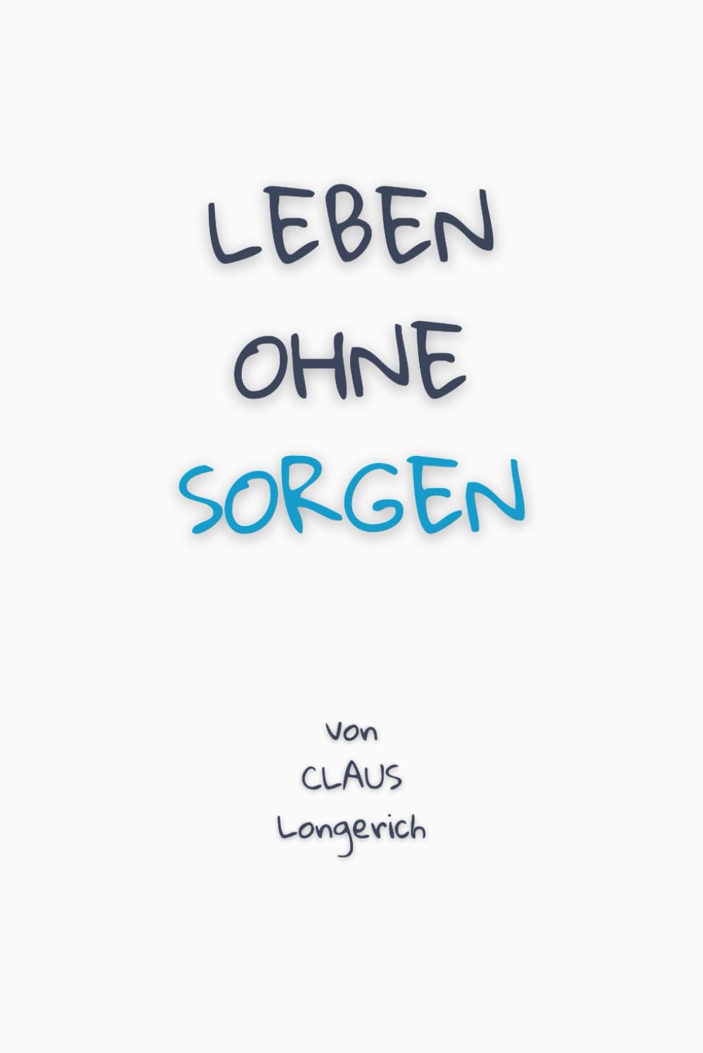 Leben ohne Sorgen!: Wie Du Dich nicht mehr sorgst, lebensfroh wirst und ein befreites glückliches Leben führst! book