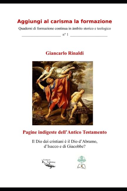 Pagine indigeste dell'Antico Testamento: Il Dio dei cristiani è il Dio di Abramo, d'Isacco e di Giacobbe? book