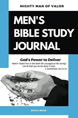 Mighty Man of Valor - MEN’S BIBLE STUDY JOURNAL: God’s Power to Deliver - Watch! Stand firm in the faith! Be courageous! Be strong! Let all that you do be done in love. 1 Cor. 16:13-14 Religion & Esotericism