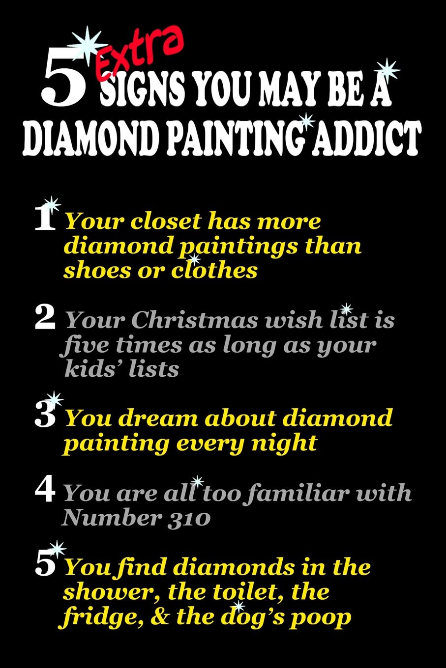 5 Extra Signs You May Be a Diamond Painting Addict: Log Book to Track DP Art Projects (Expanded Organizer Notebook to Track Even More DP Details, Band 4) Hobbies & Crafts