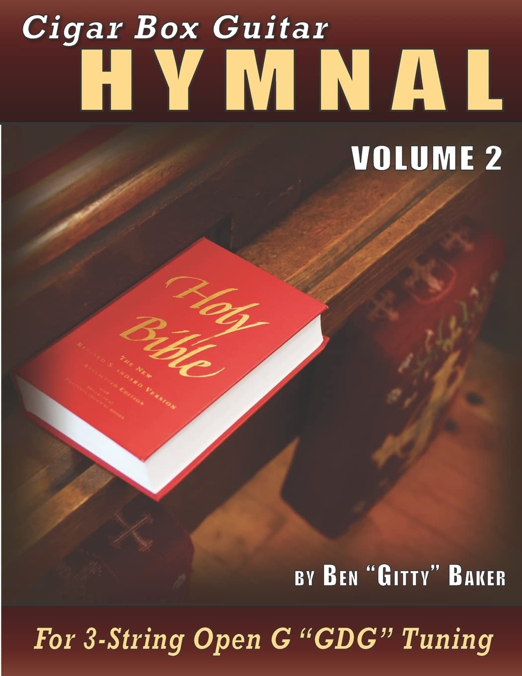 Cigar Box Guitar Hymnal Volume 2: 55 MORE Classic Christian Hymns Arranged For 3-String GDG Cigar Box Guitars Sheet Music