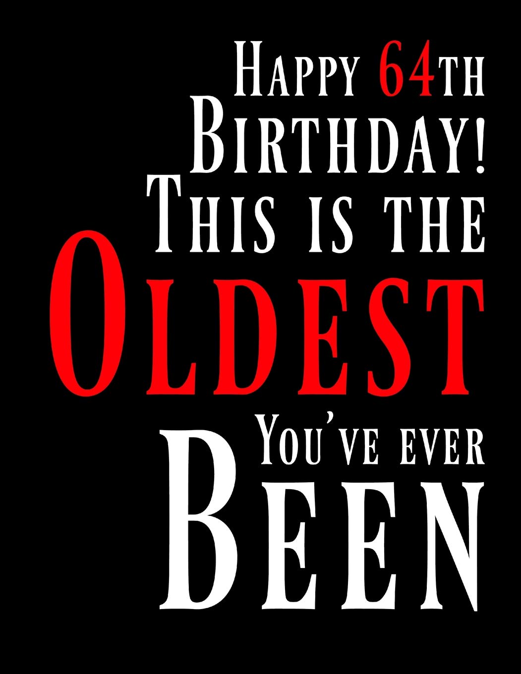 Happy 64th Birthday: This Is The Oldest You've Ever Been, Funny Birthday Book with 105 Lined Pages That Can be Used as a Journal or Notebook Parents & Children