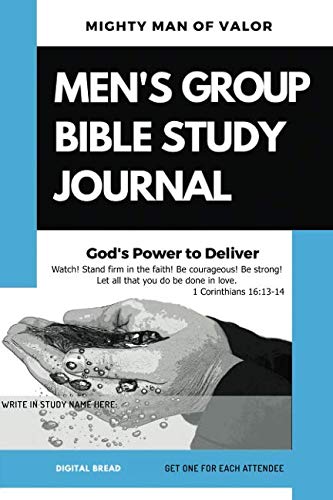 Mighty Man of Valor - MEN’S GROUP BIBLE STUDY JOURNAL: God’s Power to Deliver - Watch! Stand firm in the faith! Be courageous! Be strong! Let all that you do be done in love. 1 Cor. 16:13-14 Religion & Esotericism
