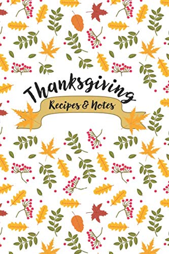 Thanksgiving Recipe and Notes: Blank Cookbook Recipe Pages For Thanksgiving Family Recipes Books