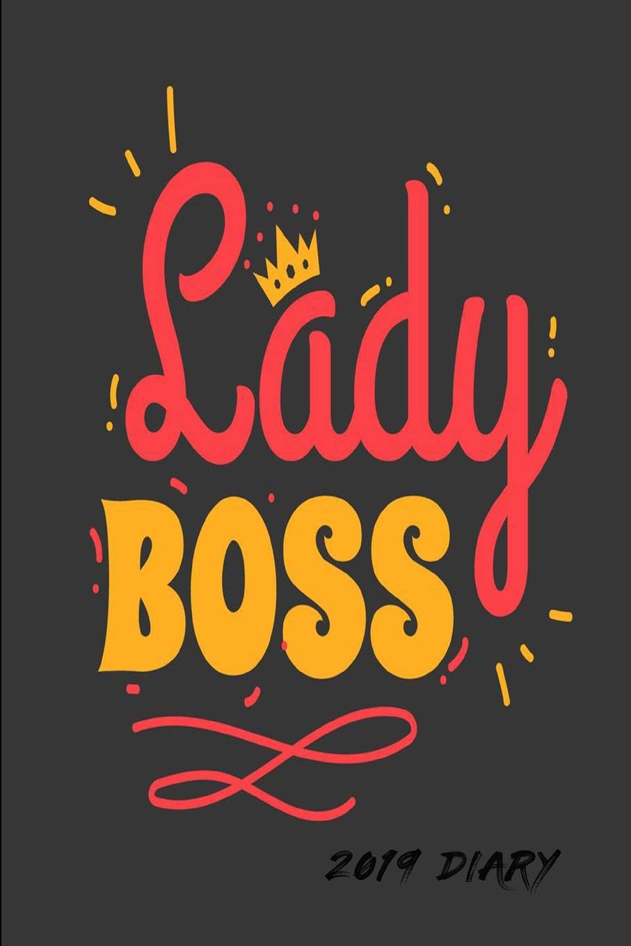 Lady Boss 2019 Diary: 2019 Daily Planner For Girls & Women - Girl Boss Diary A Day To A Page Business, Finance & Career