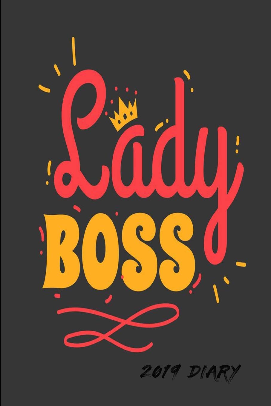 Lady Boss 2019 Diary: 2019 Weekly Planner For Girls & Women - Girl Boss Diary A Week To A Page Business, Finance & Career