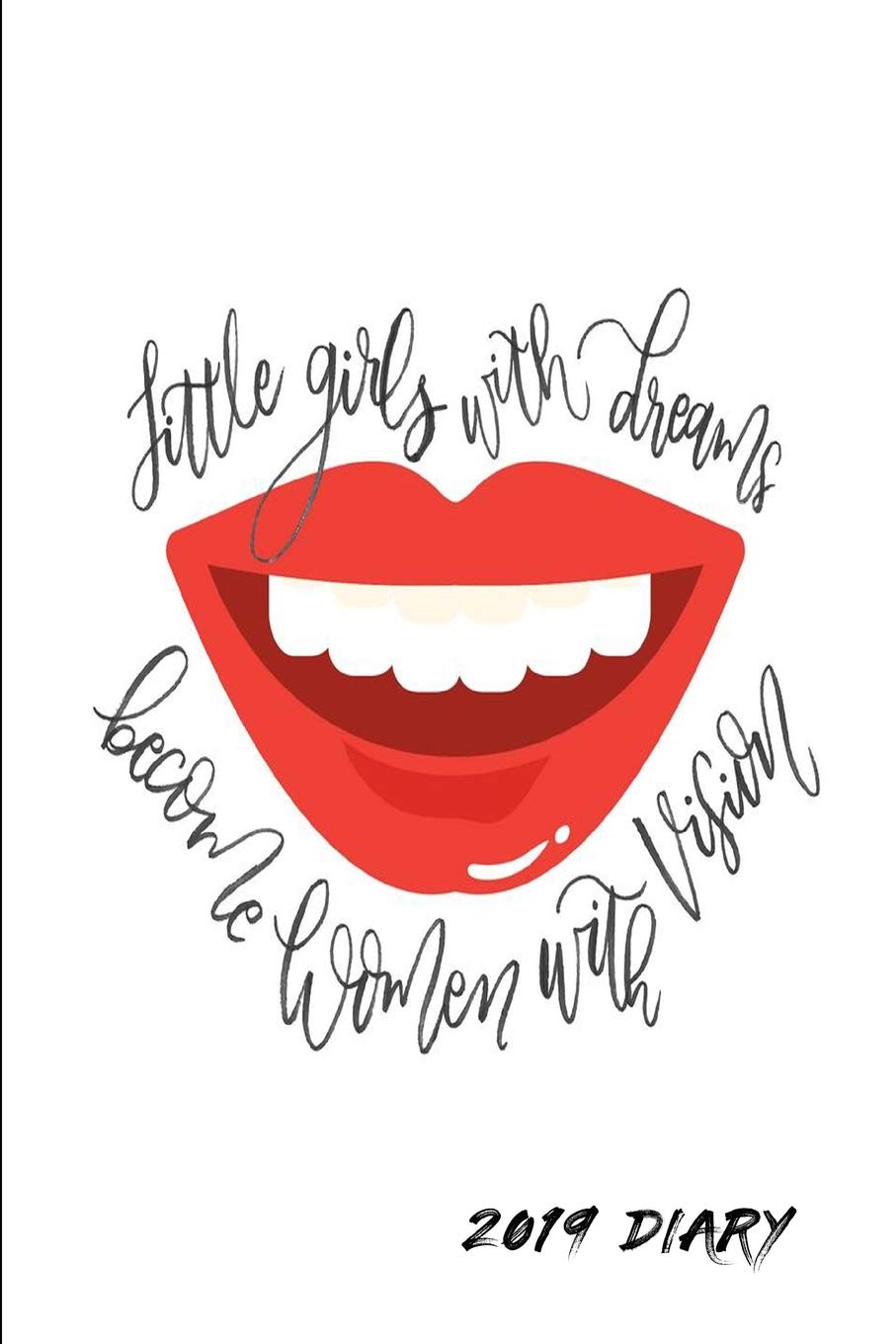 Little Girls With Dreams Become Women With Vision 2019 Diary: 2019 Daily Planner For Girls & Women - Girl Boss Diary A Day To A Page Business, Finance & Career