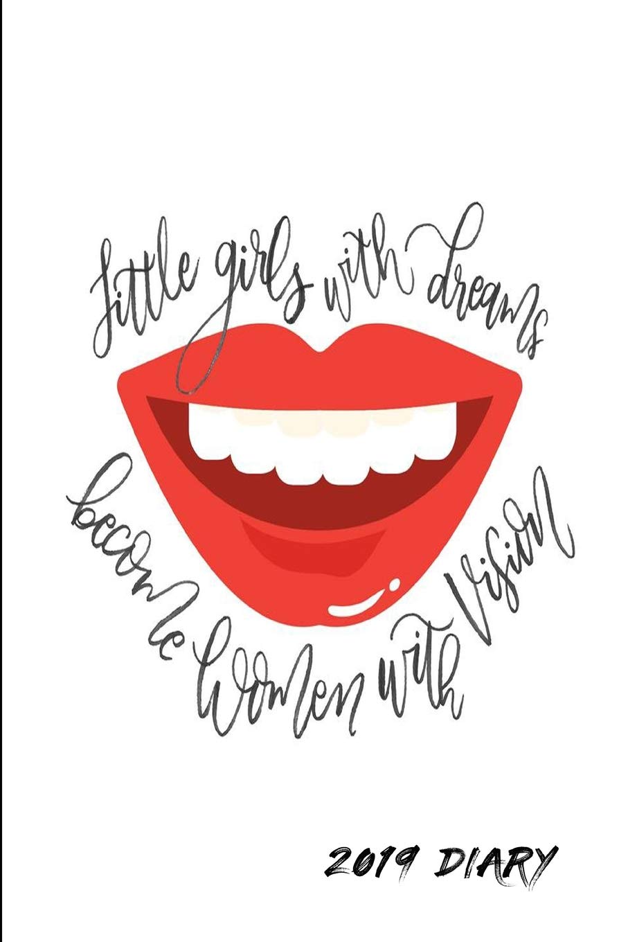 Little Girls With Dreams Become Women With Vision 2019 Diary: 2019 Weekly Planner For Girls & Women - Girl Boss Diary A Week To A Page Business, Finance & Career