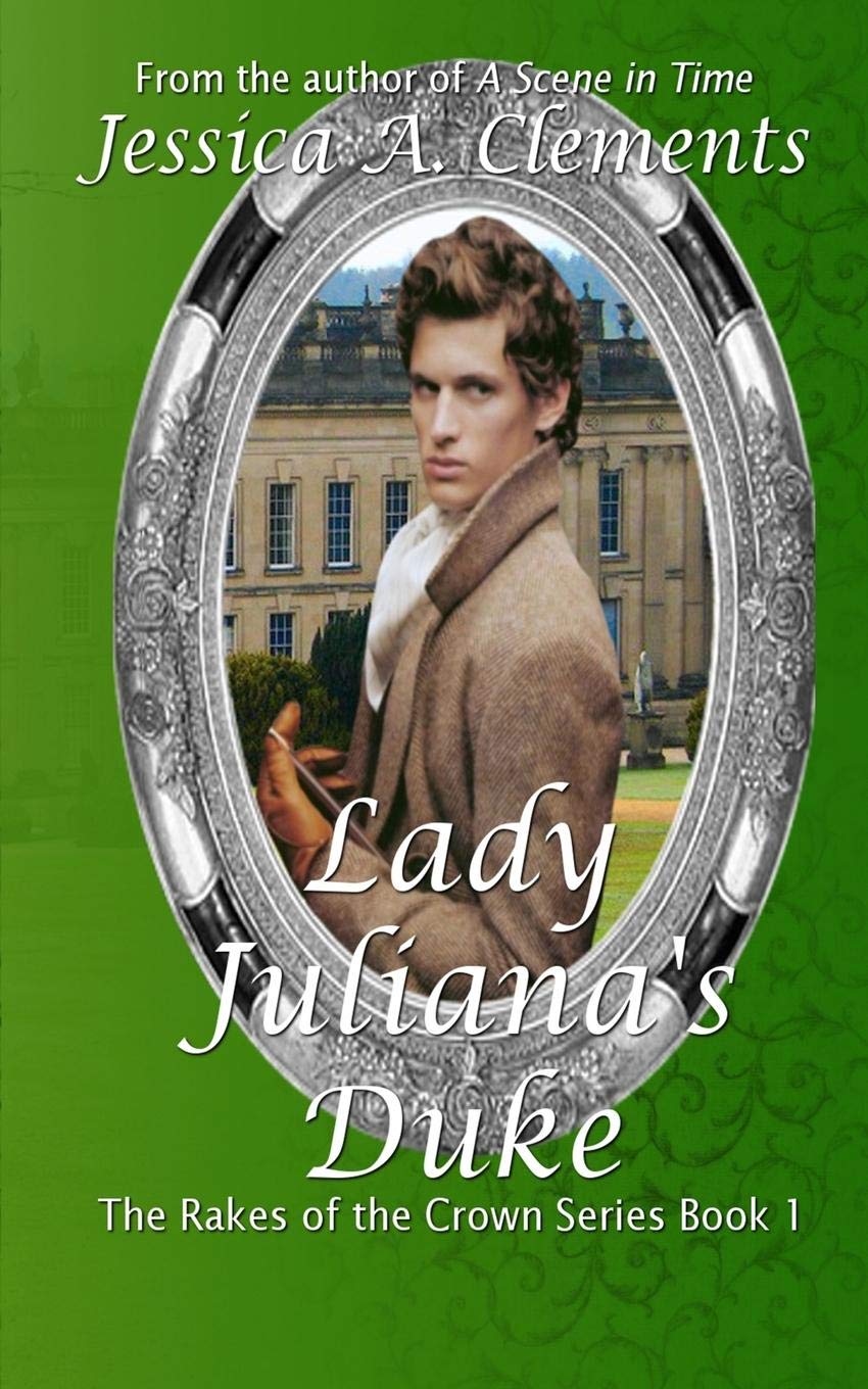 Lady Juliana's Duke: Rakes and the Crown Book 1 (The Rakes and the Crown, Band 1) Historical Fiction