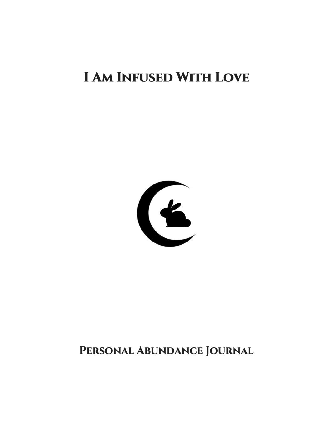 I Am Infused With Love: Personal Abundance Journal Business, Finance & Career