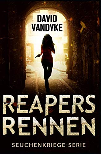 Reapers Rennen: Ein Apokalyptisches Abenteuer (Seuchenkriege Serie, Band 1) Suspense & Thrillers
