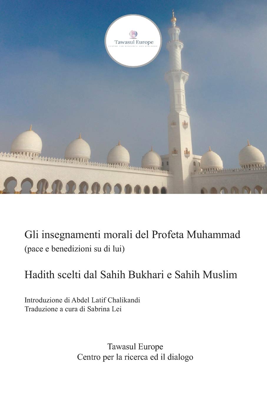 Gli insegnamenti morali del Profeta Muhammad (pace e benedizioni su di lui): Hadith scelti dal Sahih Bukhari e Sahih Muslim book