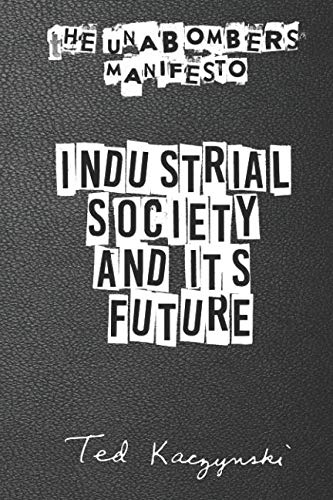 The Unabomber's Manifesto: Industrial Society and Its Future: A Full Manifesto Including Timeline, Statements, Introductions and Handwritten Letters Politics & Society