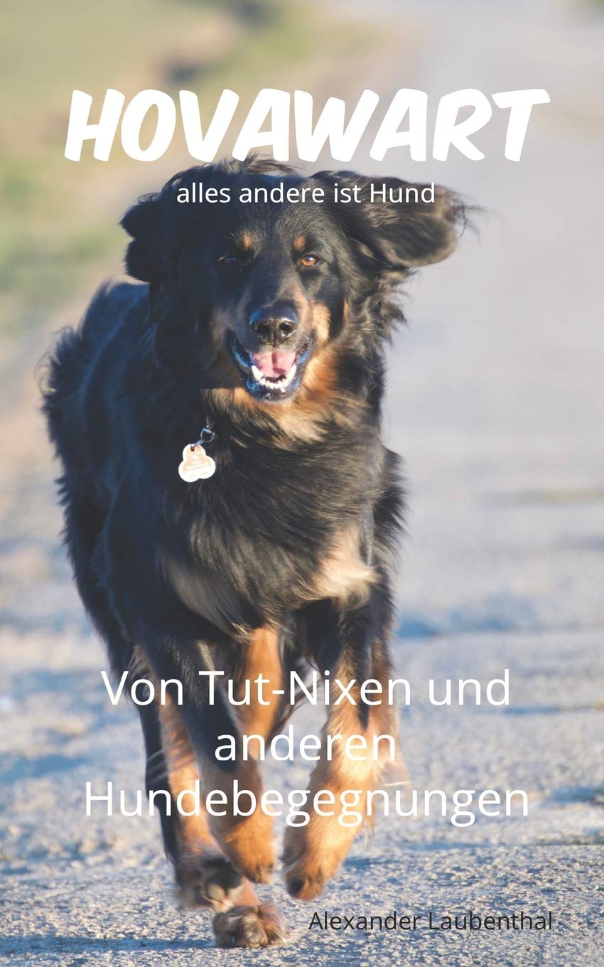 Hovawart - alles andere ist Hund: Von Tut-Nixen und anderen Hundebegegnungen Pets