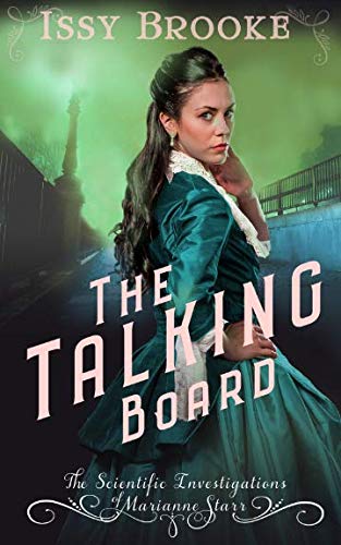 The Talking Board (The Scientific Investigations of Marianne Starr, Band 2) Historical Fiction