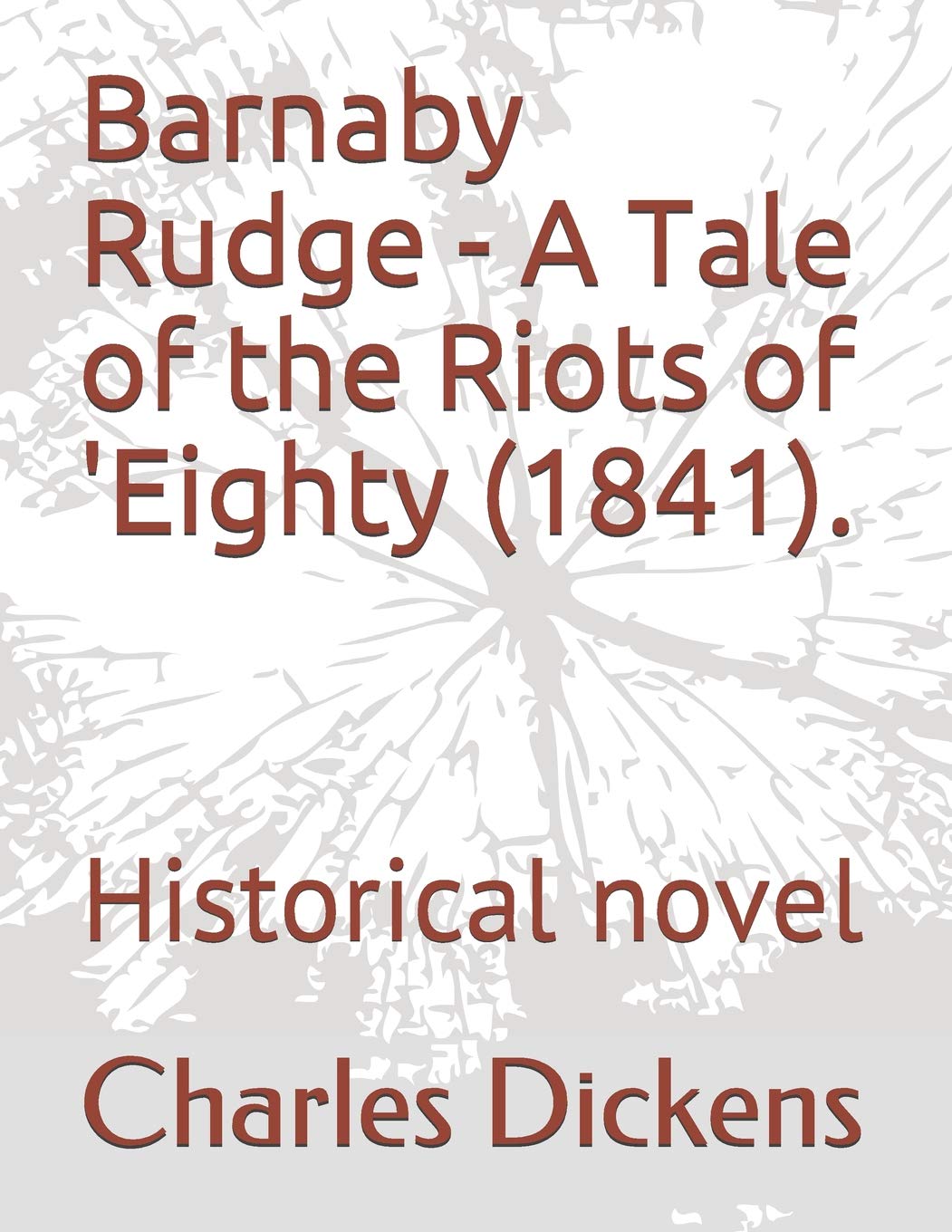 Barnaby Rudge - A Tale of the Riots of 'Eighty (1841).: Historical novel Contemporary literature