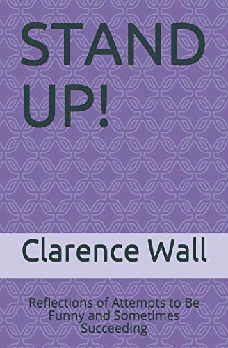 STAND UP!: Reflections of Attempts to Be Funny and Sometimes Succeeding Humour & Satire