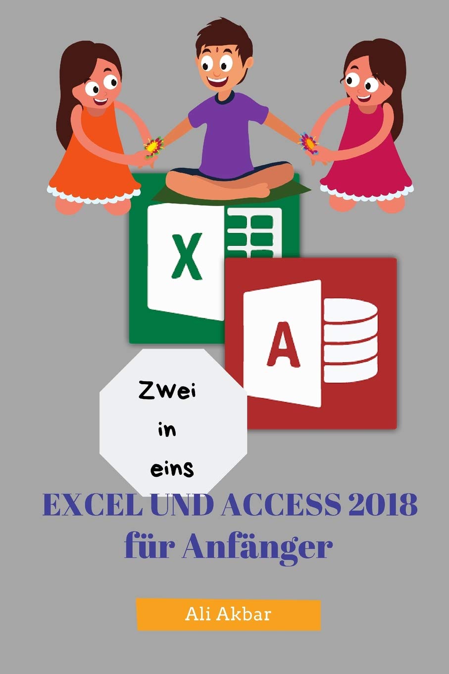 Zwei in eins: Excel und Access 2018 für Anfänger (Two in One Excel and Access, Band 3) Computer Science