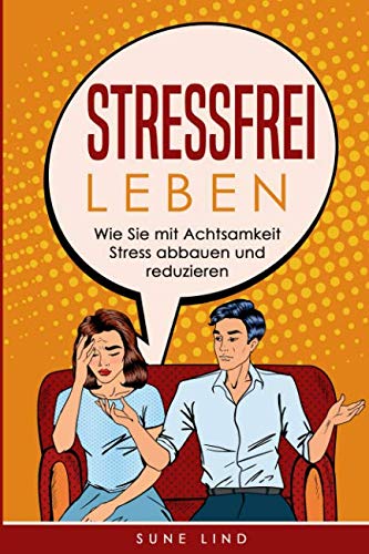 Stressfrei leben: Wie Sie mit Achtsamkeit Stress abbauen und reduzieren Medicine