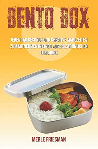 Bento Box: Jeden Tag gesunde und kreative Mahlzeiten zum Mitnehmen in einer außergewöhnlichen Lunchbox (inklusive über 40 leckere Bento Box Rezepte für einen schnellen Start, Band 1) Health, Nutrition & Fitness