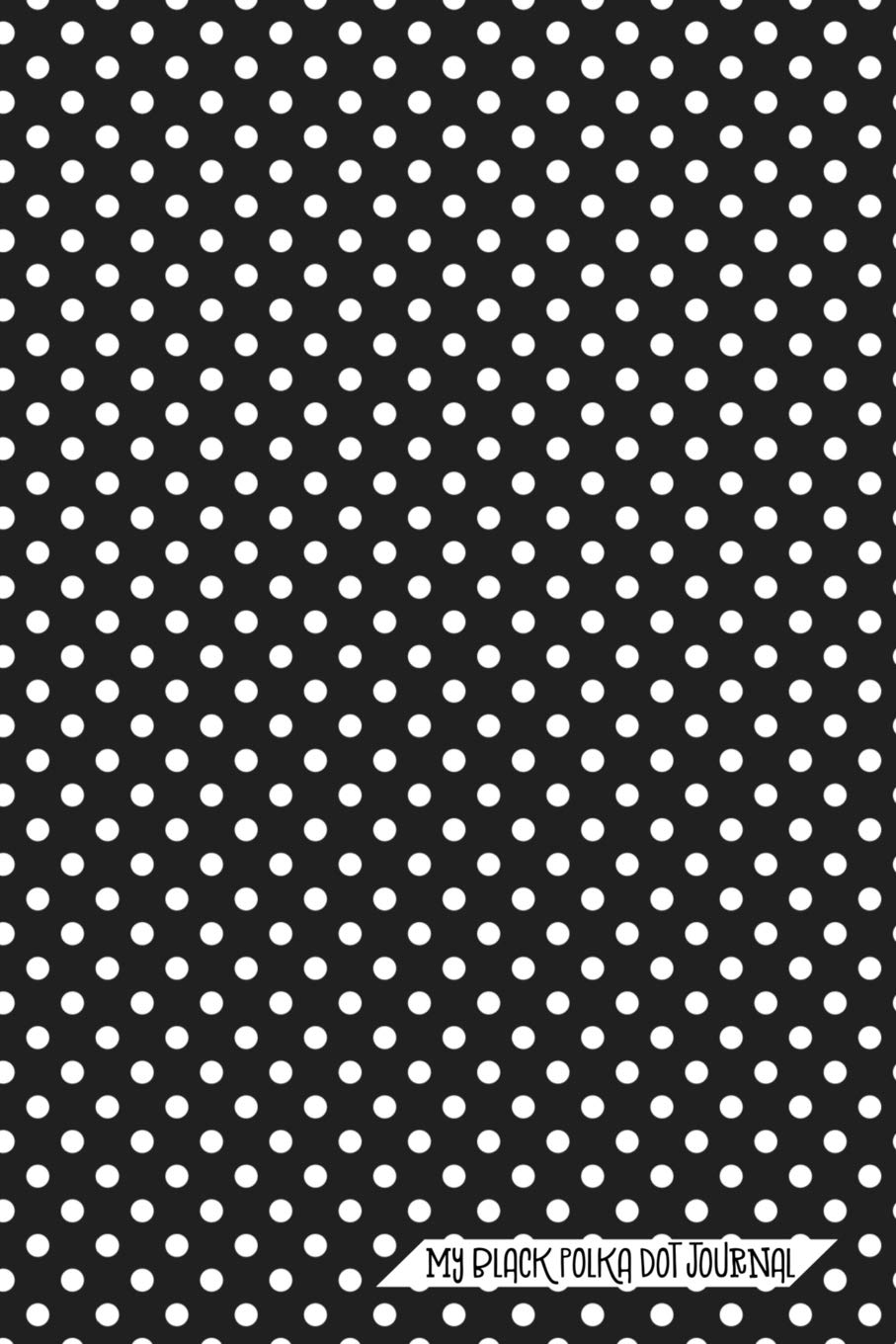 My Black Polka Dot Journal: Notebook, Diary Or Sketchbook With Dot Grid Paper Business, Finance & Career