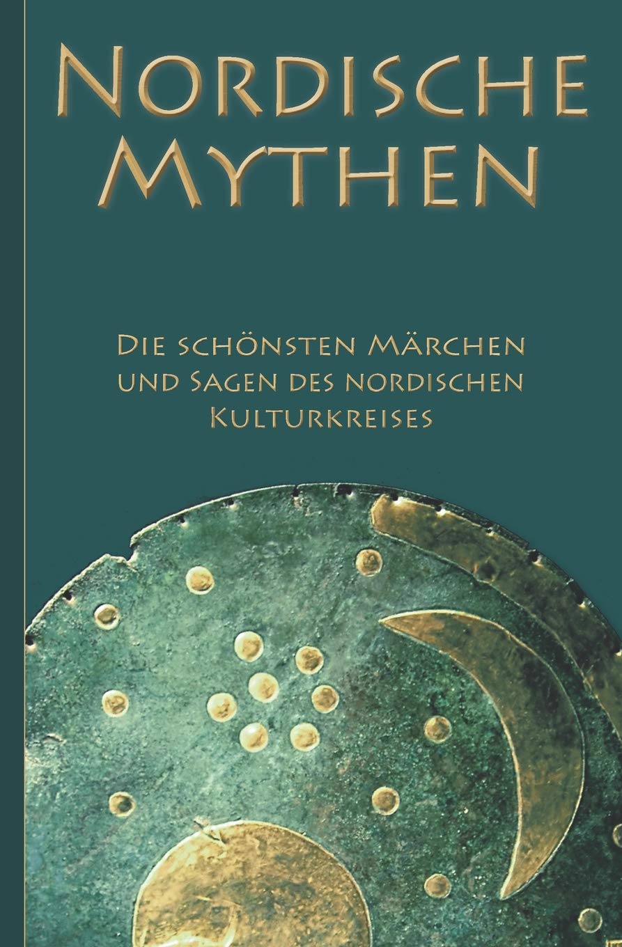 Nordische Mythen – Die schönsten Märchen und Sagen des nordischen Kulturkreises: Von Göttern, Geistern, Trollen und Riesen Classics