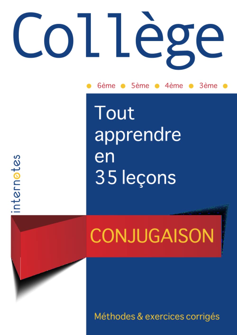 Collège : Conjugaison - Tout apprendre en 35 leçons - Méthodes et exercices corrigés - 6ème - 5ème - 4ème - 3ème book