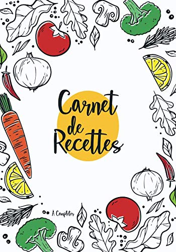 Carnet de Recettes: Cahier à compléter pour 100 recettes, 18x25cm, blanc book