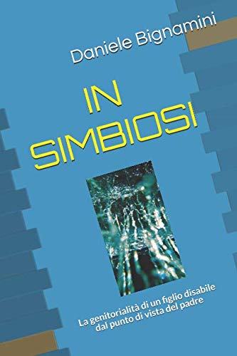 In Simbiosi: La genitorialità di un figlio disabile dal punto di vista del padre book