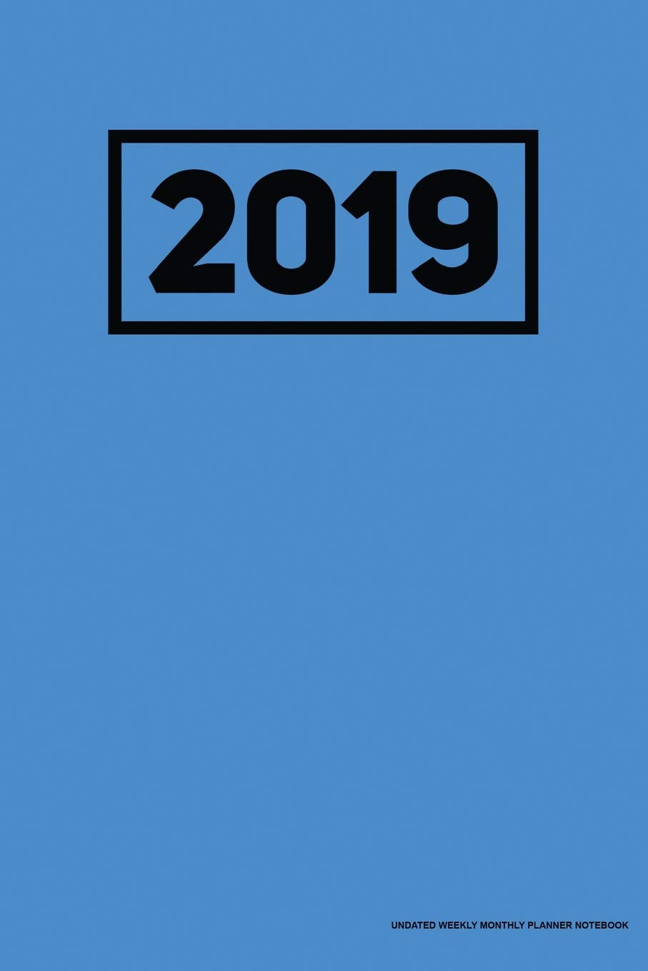 2019 Undated Weekly Monthly Planner Notebook: Blue Cover, Full Year 12 Month & 52 Week Agenda, Lined Note Pages, Daily Gratitude Journal- Books