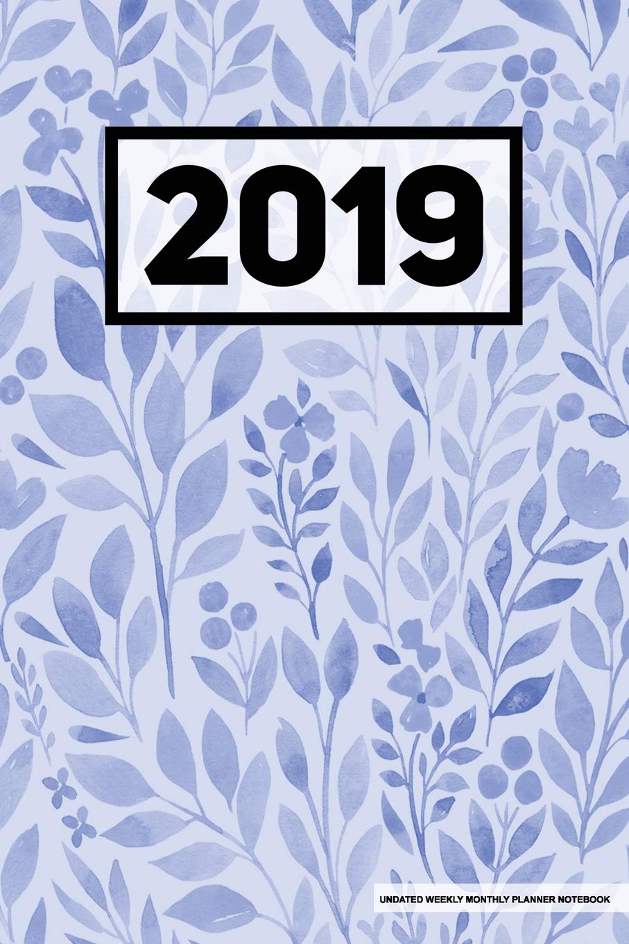 2019 Undated Weekly Monthly Planner Notebook: Floral Blue, Full Year 12 Month & 52 Week Agenda, Lined Note Pages, Daily Gratitude Journal- Books