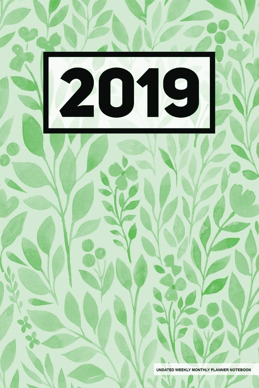 2019 Undated Weekly Monthly Planner Notebook: Floral Green, Full Year 12 Month & 52 Week Agenda, Lined Note Pages, Daily Gratitude Journal- Books