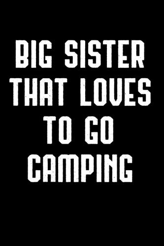 Big Sister That Loves To Go Camping: Camping Adventure Blank Lined Journal Writing Gift Mathematics