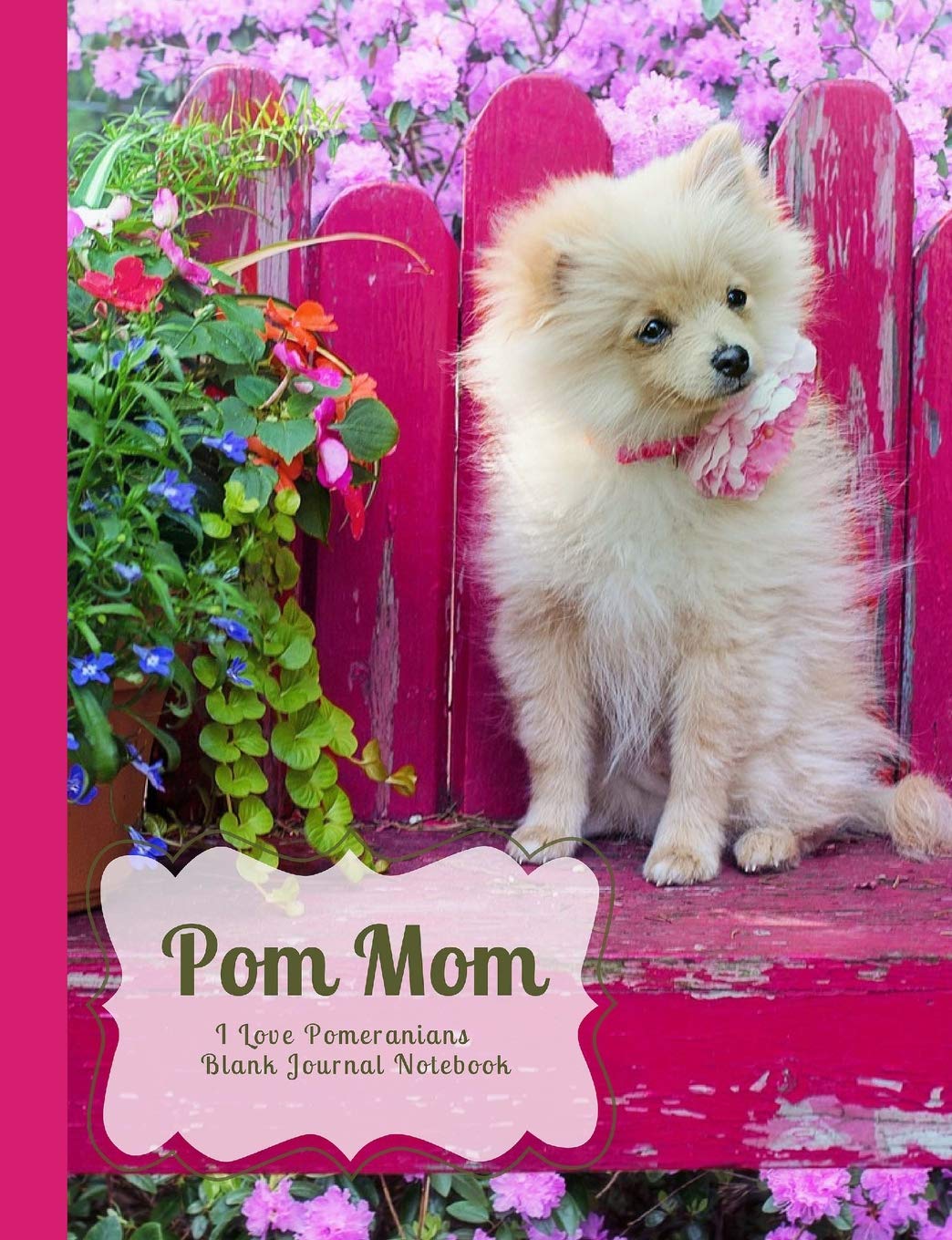POM MOM I love Pomeranians Blank Journal Notebook: Pomeranian Gifts for Women, Pink Puppy Dog Composition, Notebook, Diary for Journaling, Creative Writing, To-do Lists, Gratitude lists, Taking notes Pets