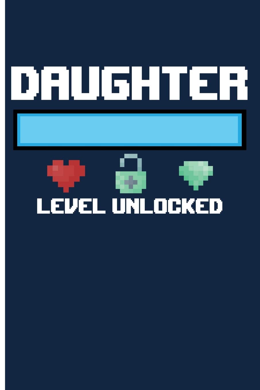 Daughter Level Unlocked: Daughter Journal Daughter Gifts - Blank Lined Journal Notebook Planner Parents & Children