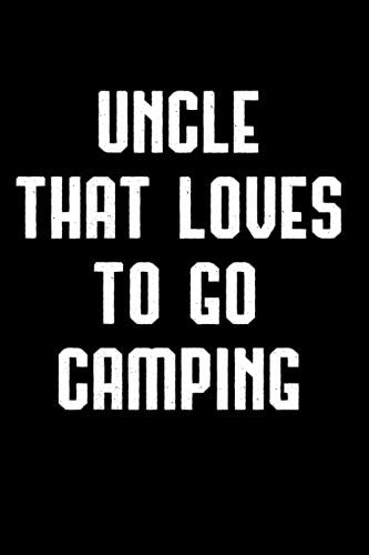 Uncle That Loves To Go Camping: Camping Adventure Blank Lined Journal Writing Gift Mathematics