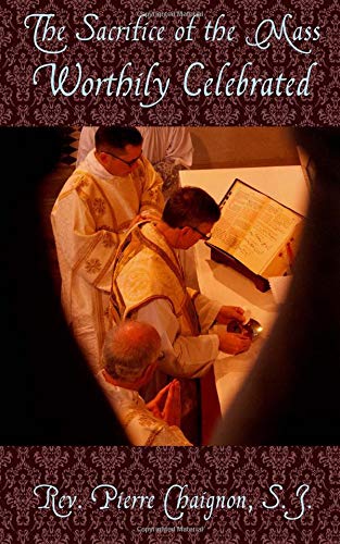 The Sacrifice of the Mass Worthily Celebrated Religion & Esotericism