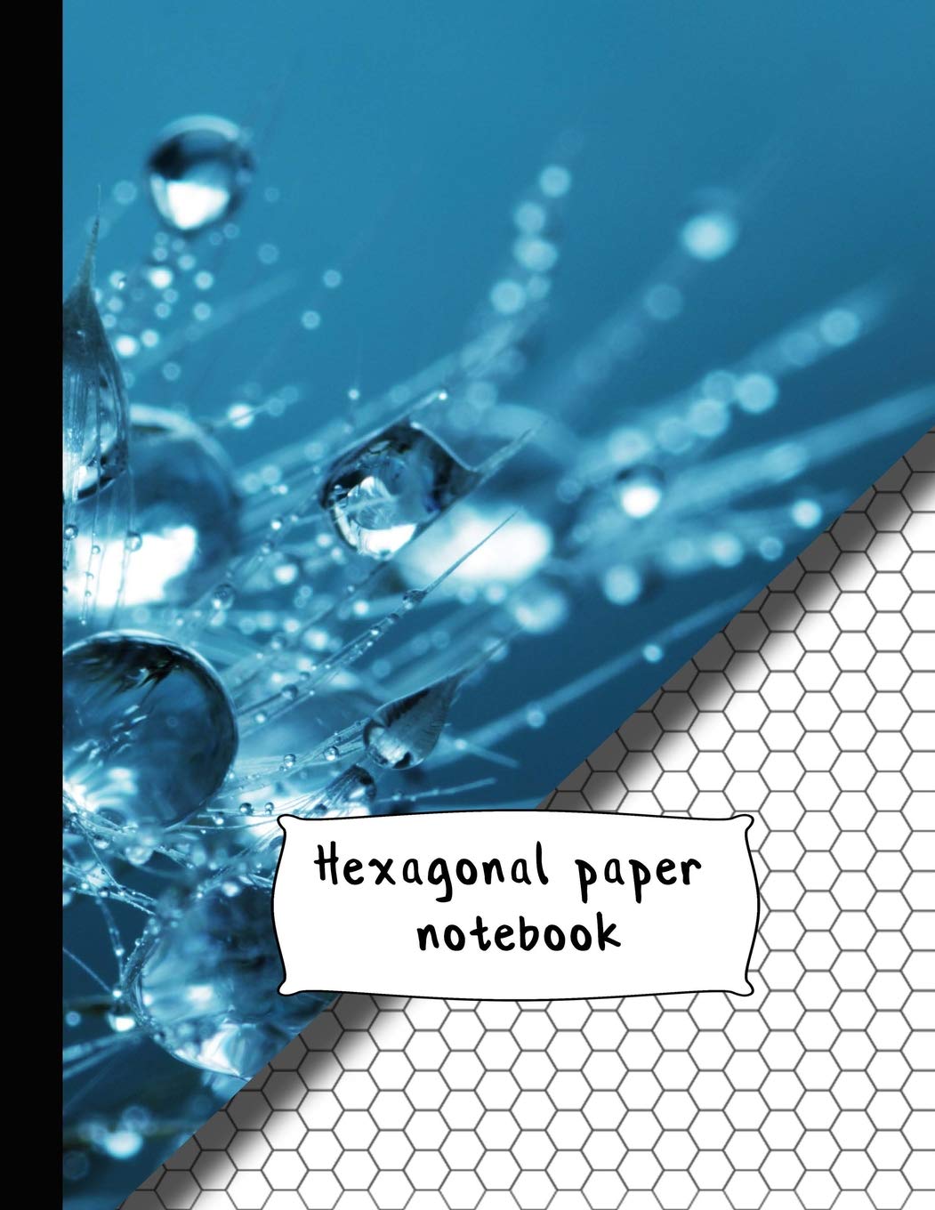 Hexagonal paper notebook: large 8.5 x 11" water splash hexagonal notebook paper. Ideal for Educational science | Students | Chemistry notes | hex grids | hex art Natural Sciences
