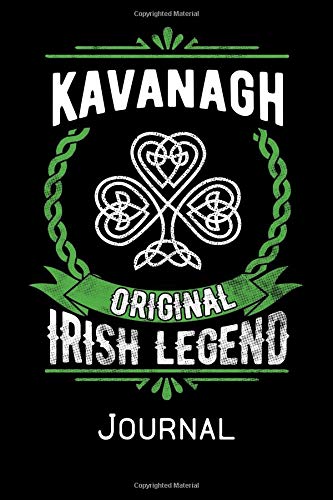 Kavanagh Original Irish Legend Journal: Irish Surname Notebook Family Name Gift Blank Lined Book Memories