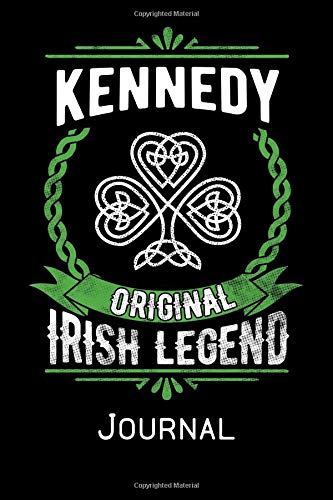Kennedy Original Irish Legend Journal: Irish Surname Notebook Family Name Gift Blank Lined Book Memories